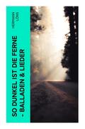So dunkel ist die Ferne - Balladen & Lieder