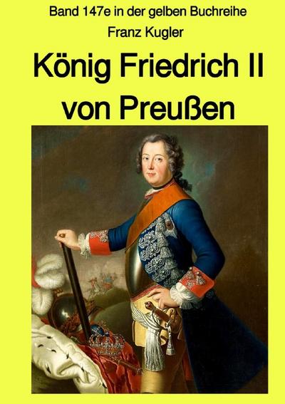 König Friedrich II von Preußen - Band 147e in der gelben Buchreihe bei Jürgen Ruszkowski - Farbe