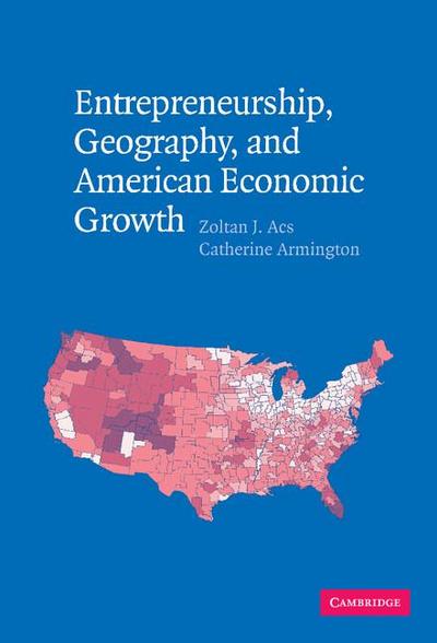 Entrepreneurship, Geography, and American Economic             Growth