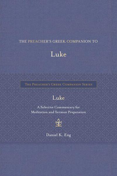 The Preacher’s Greek Companion to Luke