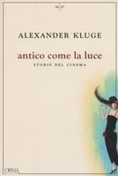 Antico come la luce. Storie del cinema