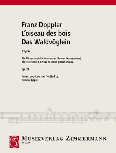 L’oiseau des bois / (Das Waldvöglein) Idylle. op. 21, Flöte und 4 Hörner (Klavier/Harmonium), Partitur und Stimmen