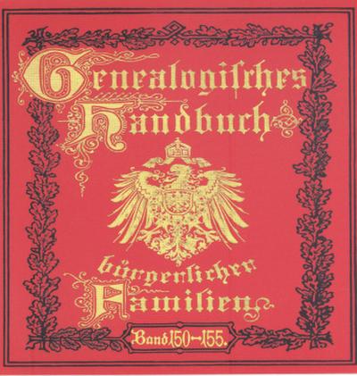 Deutsches Geschlechterbuch - CD-ROM. Genealogisches Handbuch bürgerlicher Familien Deutsches Geschlechterbuch - CD-ROM. Genealogisches Handbuch bürgerlicher Familien / Genealogisches Handbuch bürgerlicher Familien Bände 150-155, DVD-ROM