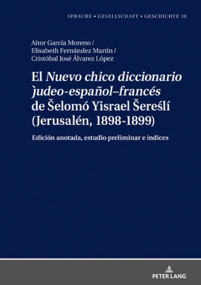 El "Nuevo chico diccionario judeo-español-francés" de ¿elomó Yisrael ¿ere¿lí (Jerusalén, 1898-1899)