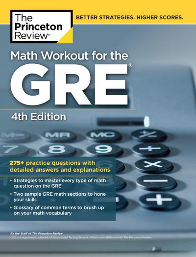 Math Workout for the Gre, 4th Edition: 275+ Practice Questions with Detailed Answers and Explanations