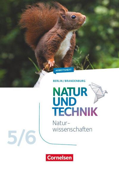 Natur und Technik 5./6. Schuljahr - Naturwissenschaften Neubearbeitung - Berlin/Brandenburg - Arbeitsheft