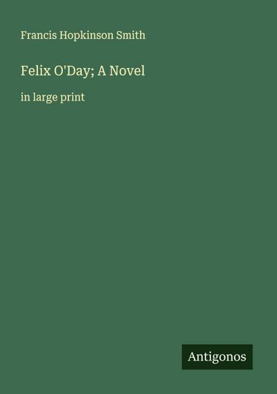Felix O’Day; A Novel