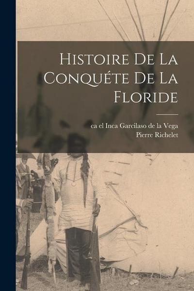 Histoire De La Conquéte De La Floride