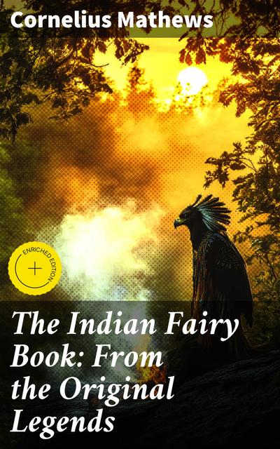 The Indian Fairy Book: From the Original Legends (eBook, EPUB) - Cornelius Mathews