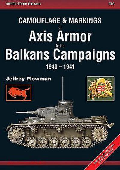 Camouflage & Markings of Axis Armor in the Balkans Campaigns 1940-1941