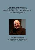 Gott braucht Priester, damit sie Sein Herz verschenken und das ihrige dazu