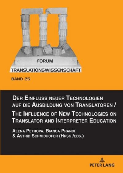 Der Einfluss neuer Technologien auf die Ausbildung von Translatoren / The Influence of New Technologies on Translator and Interpreter Education