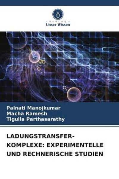 LADUNGSTRANSFER-KOMPLEXE: EXPERIMENTELLE UND RECHNERISCHE STUDIEN