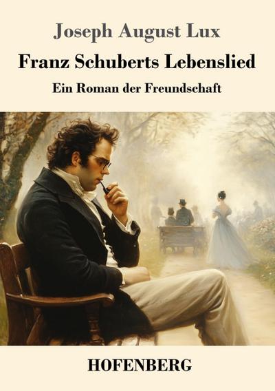 Franz Schuberts Lebenslied
