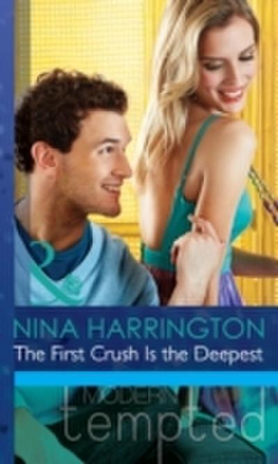 First Crush Is the Deepest (Mills & Boon Modern Tempted) (Girls Just Want to Have Fun, Book 1)