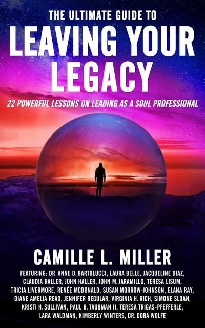 The Ultimate Guide to Leaving Your Legacy