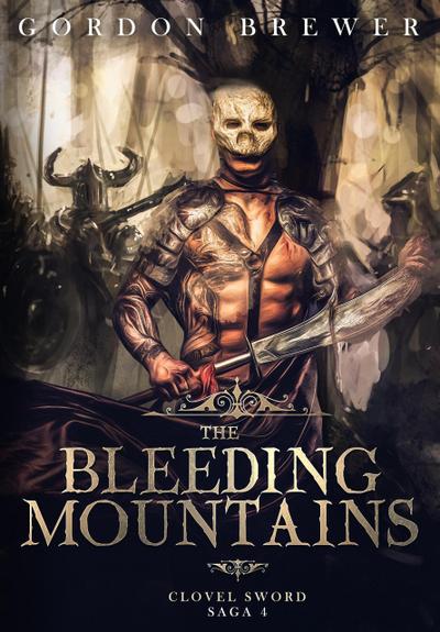 The Bleeding Mountains (Clovel Sword Saga, #4)