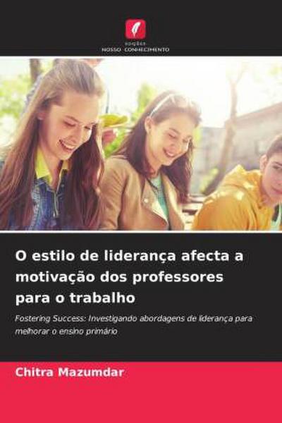 O estilo de liderança afecta a motivação dos professores para o trabalho