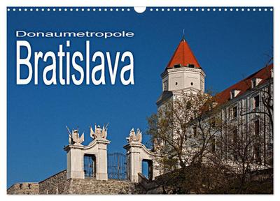 Donaumetropole Bratislava (Wandkalender 2026 DIN A3 quer), CALVENDO Monatskalender