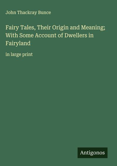 Fairy Tales, Their Origin and Meaning; With Some Account of Dwellers in Fairyland