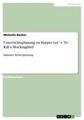 Unterrichtsplanung zu Harper Lee´s ’To Kill a Mockingbird’