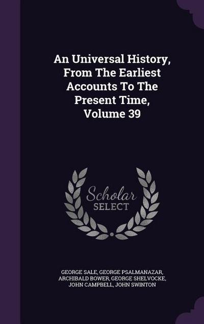 An Universal History, From The Earliest Accounts To The Present Time, Volume 39