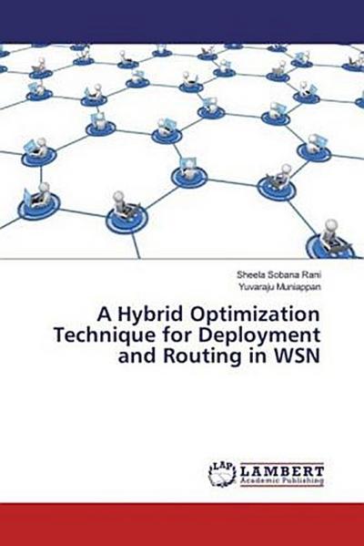A Hybrid Optimization Technique for Deployment and Routing in WSN