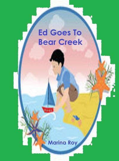 Ed Goes To Bear Creek (Ed Children’s Stories, #33)