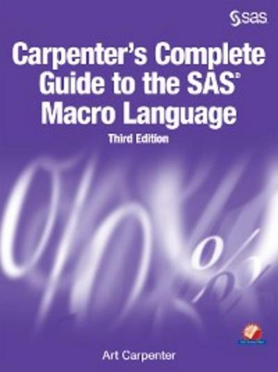 Carpenter’s Complete Guide to the SAS Macro Language, Third Edition