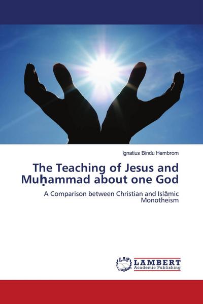 The Teaching of Jesus and Mu¿ammad about one God