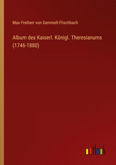 Album des Kaiserl. Königl. Theresianums (1746-1880)