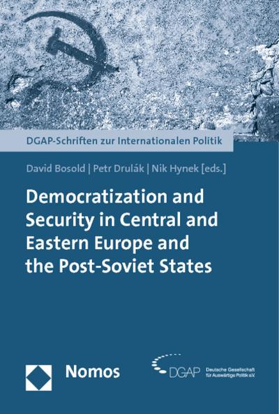 Democratization and Security in Central and Eastern Europe and the Post-Soviet States