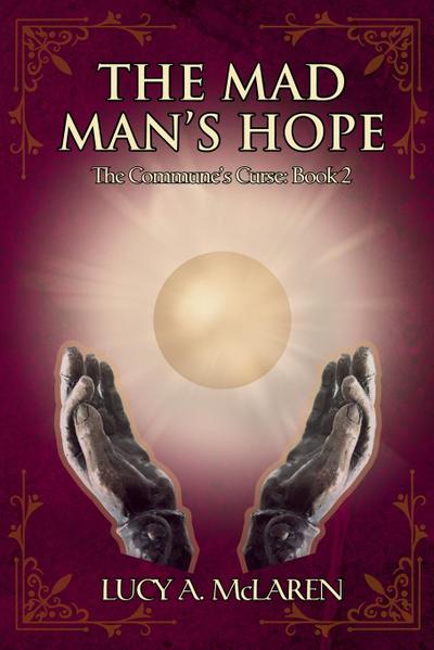 The Mad Man’s Hope (The Commune’s Curse