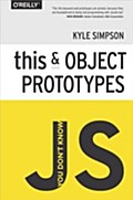 You Don’t Know JS: this & Object Prototy