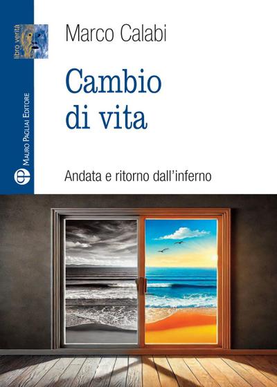 Cambio di vita. Andata e ritorno dall’inferno