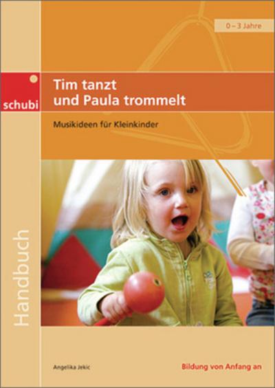 Handbücher für die frühkindliche Bildung / Tim tanzt und Paula trommelt
