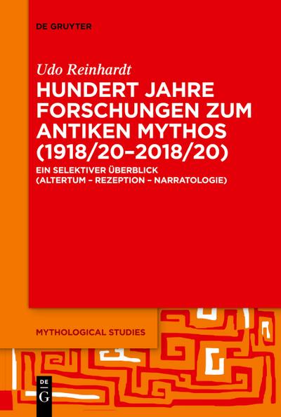 Hundert Jahre Forschungen zum antiken Mythos (1918/20-2018/20)