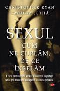 Sexul. Cum ne cuplăm. De ce înșelăm
