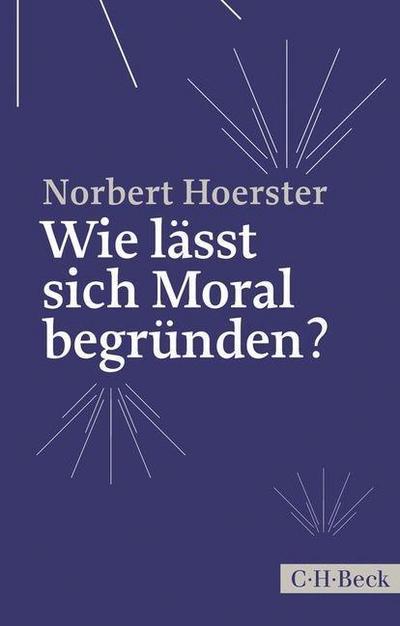 Wie lässt sich Moral begründen?