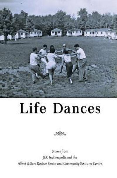Life Dances: Stories from the Indianapolis JCC and the Arthur and Sara Reuben Senior and Community Resource Center