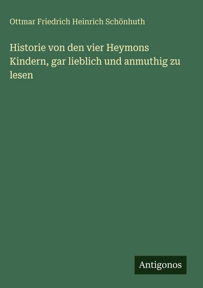 Historie von den vier Heymons Kindern, gar lieblich und anmuthig zu lesen
