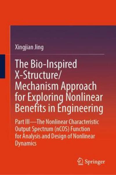 The Bio-Inspired X-Structure/Mechanism Approach for Exploring Nonlinear Benefits in Engineering