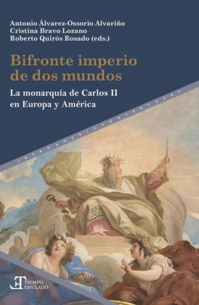 Bifronte imperio de dos mundos : la monarquía de Carlos II en Europa y América