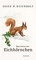 Das Leben der Eichhörnchen von Josef H. Reichholf | Ebook