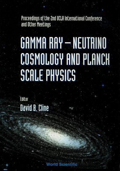 Gamma Ray-Neutrino and Planck Scale Physics - Proceedings of the 2nd UCLA International Conference and Other Meetings