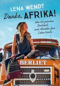 Danke, Afrika! Was ich zwischen Dschibuti und Marokko fürs Leben lernte.