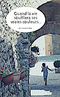 Quand la vie soufflera ses vraies couleurs...