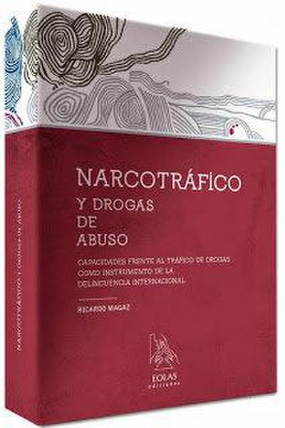 Narcotráfico y drogas de abuso : capacidades frente al tráfico de drogas como instrumento de la delincuencia internacional