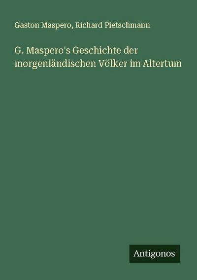 G. Maspero’s Geschichte der morgenländischen Völker im Altertum