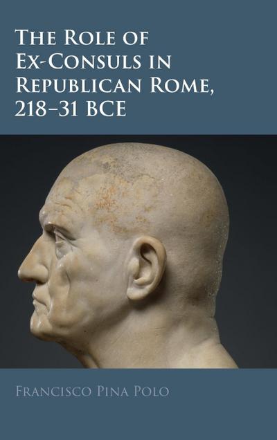 The Role of Ex-Consuls in Republican Rome, 218-31 BCE